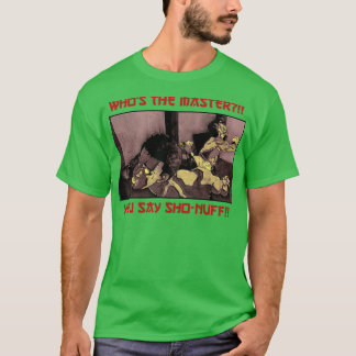 Camiseta Quién es el maestro que dices Sho Nuff TShirt