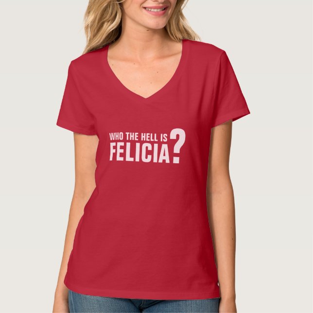 Camiseta ¿Quién es Felicia? (Anverso)