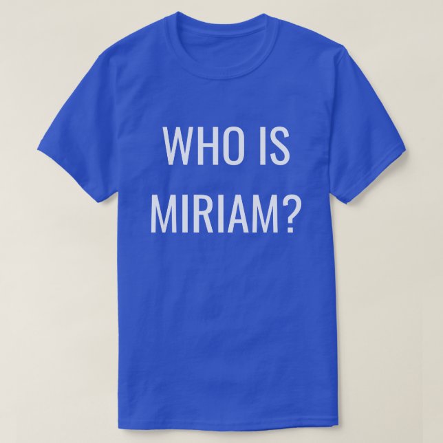CAMISETA ¿QUIÉN ES MIRIAM? (Diseño del anverso)