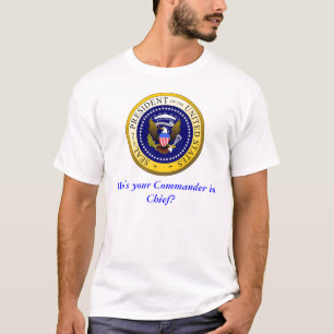 Camiseta ¿Quién es su comandante en jefe?