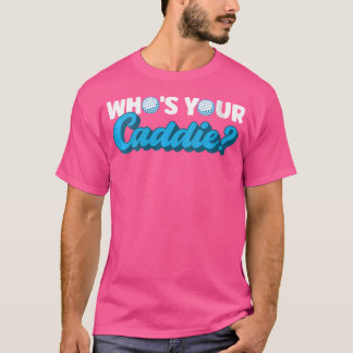 Camiseta Quién Es Tu Caddie Caddie