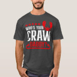 Camiseta ¿Quién es tu chiflado Funny Cajun Crawfish<br><div class="desc">¿Quién es tu chiflado Funny Cajun Crawfish .</div>