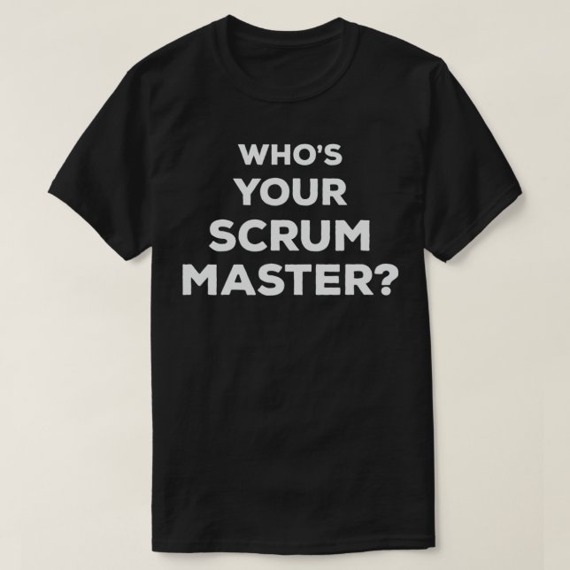 Camiseta ¿Quién es tu maestro de escrutinio de Agile Scrum? (Diseño del anverso)