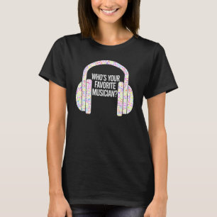 Camiseta ¿Quién es tu música favorita para romper hielo?