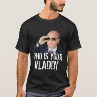 Camiseta ¿Quién es tu Vladdy? Es gracioso el ruso Vladimir 