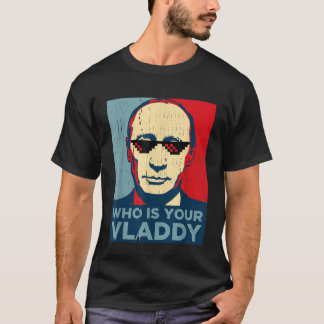 Camiseta ¿Quién es tu Vladdy TShirt, gracioso presidente ru