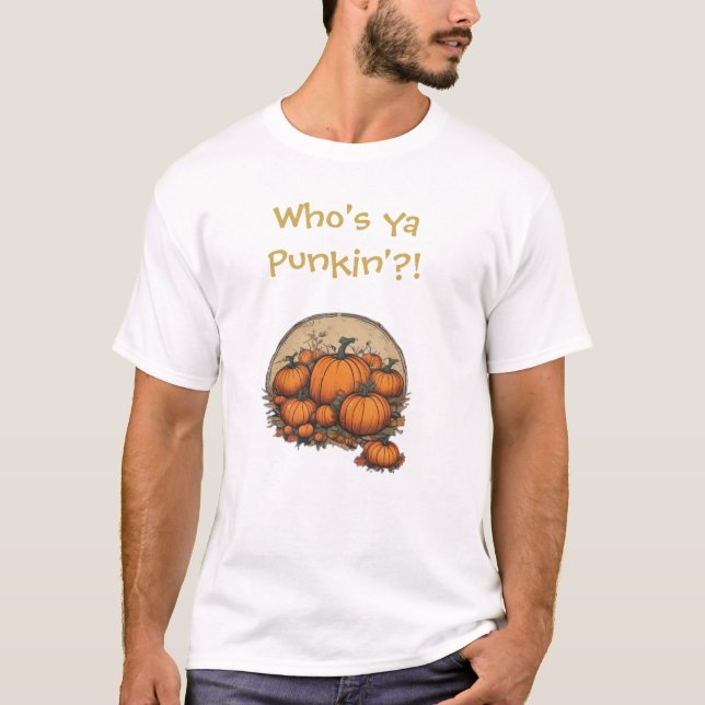 Camiseta ¡¿Quién es usted Punkin?! Diversión, tonto Tee de  (Anverso)