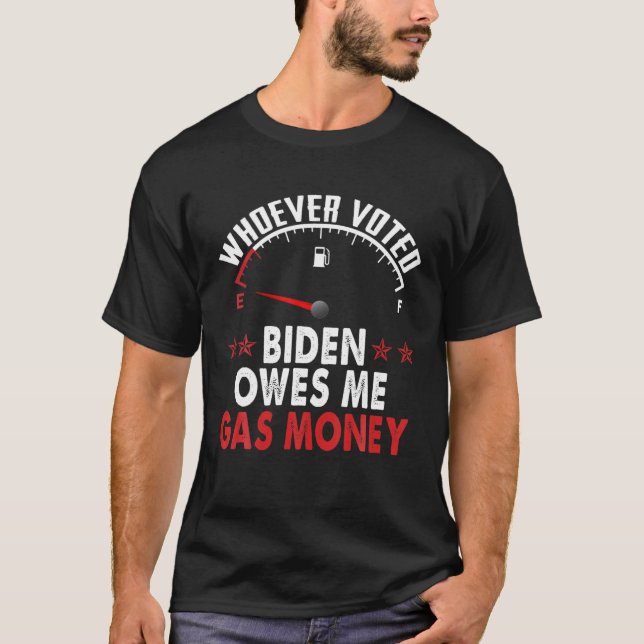 Camiseta Quien haya votado a Biden me debe dinero de gas (Anverso)