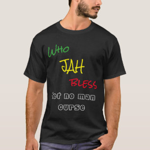 Camiseta Quién Jah bendice no deja a ningún hombre maldecir