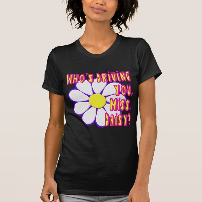 Camiseta Quién le está conduciendo, Srta. ¿Margarita? (Anverso)
