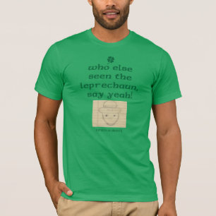 Camiseta ¡Quién Más Vio El Leprechaun, Di Sí!