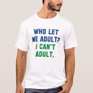 Camiseta ¿Quién Me Dejó Adulto?