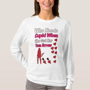 Camiseta Quién necesita a Cupid cuando tenga su propia flec