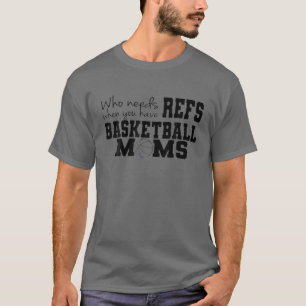 Camiseta ¿Quién necesita a los fs cuando tienes mamás de ba