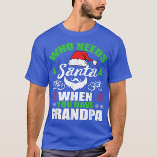 Camiseta Quién necesita a Santa cuando tienes abuelo
