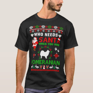 Camiseta Quién necesita a Santa cuando tienes al perro pome