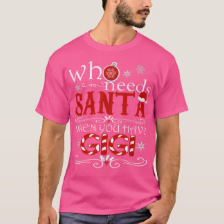 Camiseta ¿Quién necesita a Santa cuando tienes GIGI para cu