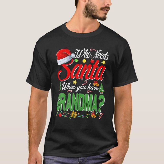Camiseta ¿Quién necesita a Santa cuando tienes Navidades de (Anverso)