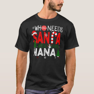 Camiseta ¿Quién necesita a Santa cuando tienes Navidades de