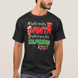 Camiseta Quién necesita a Santa cuando tienes novia Santa F