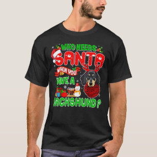 Camiseta Quién Necesita a Santa cuando tienes un Dachshund