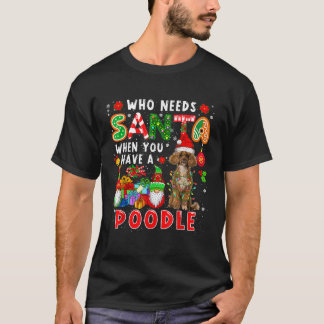 Camiseta Quién necesita a Santa cuando tienes un perro Pood