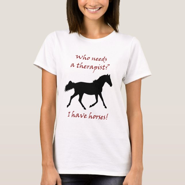 Camiseta ¿Quién necesita a un terapeuta? Tengo caballos (Anverso)