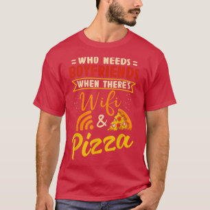 Camiseta ¿Quién Necesita Amigos Boyfriend Cuando Hay Wifi Y