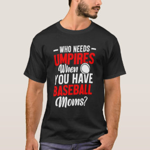 Camiseta ¿Quién necesita árbitros cuando tienes mamá de béi