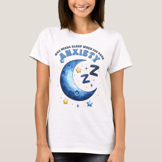 Camiseta Quien necesita dormir cuando tiene ansiedad (Anverso)