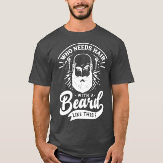 Camiseta Quien Necesita El Pelo Con Una Barba Como Esta Bar