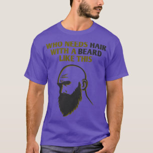 Camiseta ¿Quién Necesita El Pelo Con Una Barba Como Este Cl