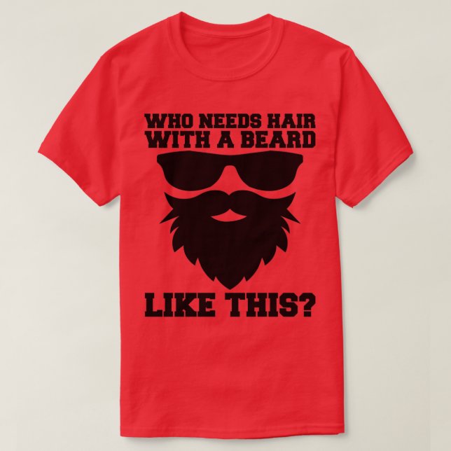 Camiseta Quien Necesita El Pelo Con Una Barba Como Este Pad (Diseño del anverso)