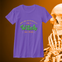 Camiseta Quién necesita Halloween Soy una bruja todo el año