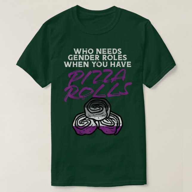 Camiseta Quien necesita roles de género Pizza Rolls Aseual  (Diseño del anverso)