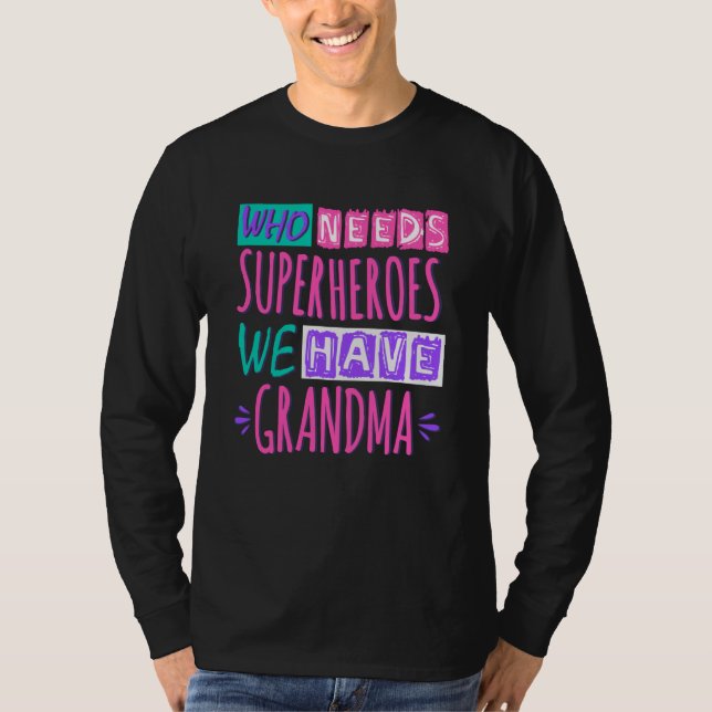 Camiseta ¿Quién necesita superhéroes? Tenemos abuela (Anverso)