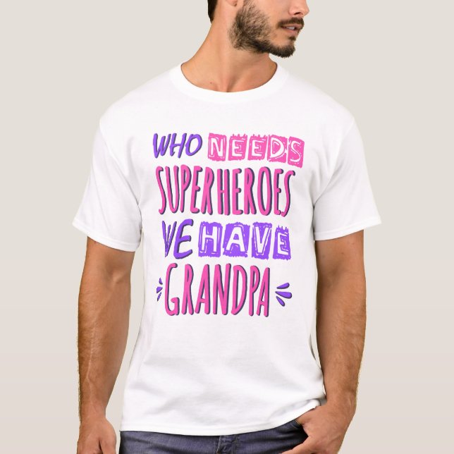 Camiseta ¿Quién necesita superhéroes? Tenemos abuelo. (Anverso)