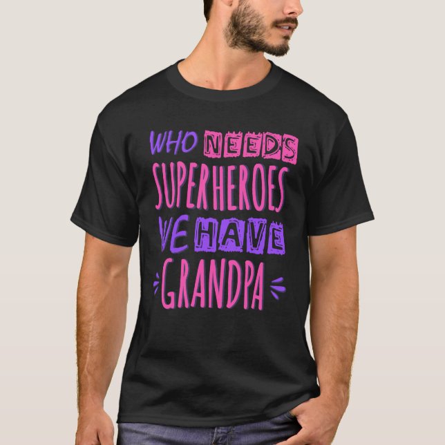 Camiseta ¿Quién necesita superhéroes? Tenemos abuelo. (Anverso)