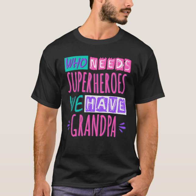 Camiseta ¿Quién necesita superhéroes? Tenemos abuelo. (Anverso)