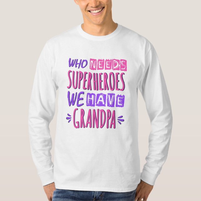 Camiseta ¿Quién necesita superhéroes? Tenemos abuelo. (Anverso)