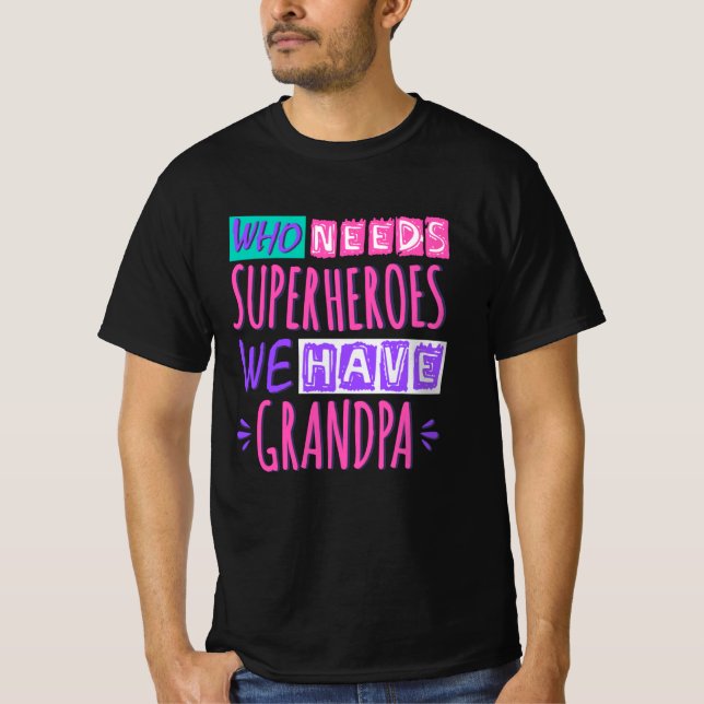 Camiseta ¿Quién necesita superhéroes? Tenemos abuelo. (Anverso)