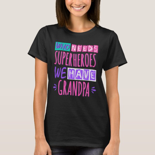 Camiseta ¿Quién necesita superhéroes? Tenemos abuelo. (Anverso)