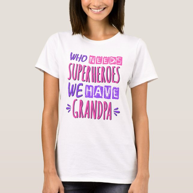 Camiseta ¿Quién necesita superhéroes? Tenemos abuelo. (Anverso)