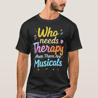 Camiseta Quién necesita terapia cuando hay musicales que di