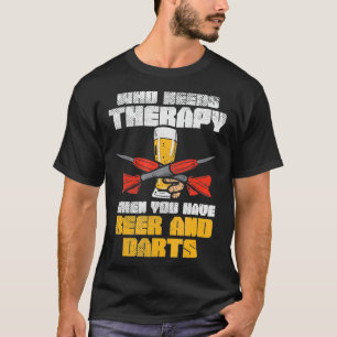 Camiseta Quien Necesita Terapia Cuando Tiene Cerveza Y Dard
