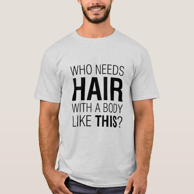 Camiseta ¿Quién necesita un eslogan gracioso del pelo? (Anverso)