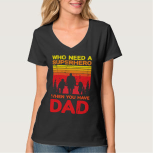 Camiseta ¿Quién necesita un héroe cuando tienes a papá? Gen