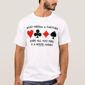Camiseta Quién Necesita Un Socio Cuando Todo Lo Que Necesit