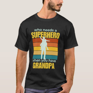 Camiseta Quién necesita un superhéroe cuando tienes un abue