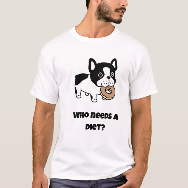 Camiseta ¿Quién necesita una dieta? Perro gracioso (Anverso)